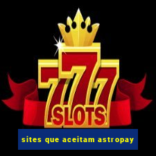 sites que aceitam astropay